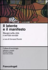 Il latente e il manifesto. Bisogni nella città e servizio sociale