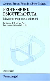 Professione psicoterapeuta. Il lavoro di gruppo nelle istituzioni