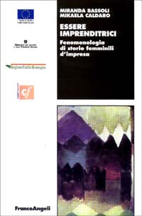 Essere imprenditrici. Fenomenologia di storie femminili d'impresa