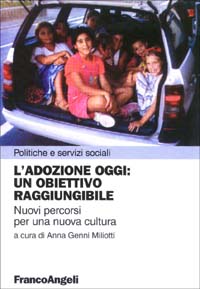 L'adozione oggi: un obiettivo raggiungibile. Nuovi percorsi per una nuova cultura
