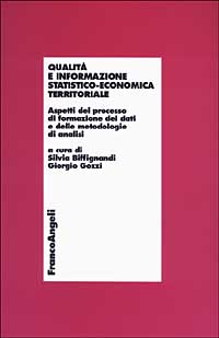 Qualità e informazione statistico-economica territoriale. Aspetti del processo di formazione dei dati e delle metodologie di analisi