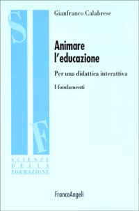 Animare l'educazione. Per una didattica interattiva. I fondamenti