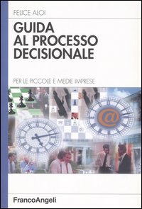 Guida al processo decisionale. Per le piccole e medie imprese