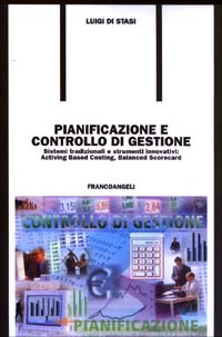 Pianificazione e controllo di gestione. Sistemi tradizionali e strumenti innovativi: Activity Based Costing, Balanced Scorecard