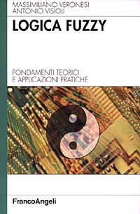Logica Fuzzy. Fondamenti teorici e applicazioni pratiche