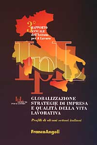 Globalizzazione, strategie di impresa e qualità della vita lavorativa. Profili di alcuni settori italiani. 3° rapporto annuale dell'Istituto per il lavoro