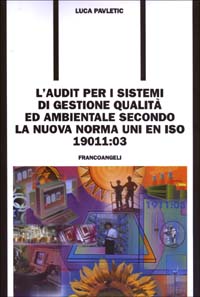 L'audit per i sistemi di gestione qualità ed ambientale secondo la nuova norma UNI EN ISO 19011: 03