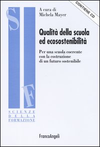 Qualità della scuola ed ecosostenibilità. Per una scuola coerente con la costruzione di un futuro sostenibile