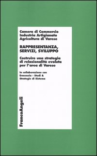 Rappresentanza, servizi, sviluppo. Costruire una strategia di relazionalità evoluta per l'area di Varese