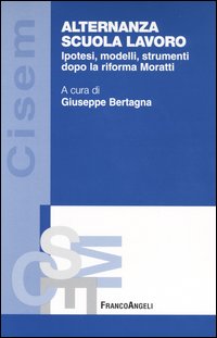 Alternanza scuola lavoro. Ipotesi, modelli, strumenti dopo la riforma Moratti