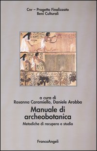 Manuale di archeobotanica. Metodiche di recupero e studio