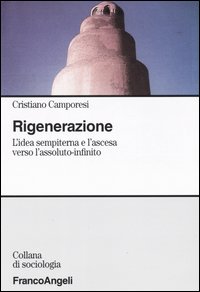 Rigenerazione. L'idea sempiterna e l'ascesa verso l'assoluto-infinito