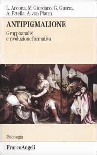 Antipigmalione. Gruppoanalisi e rivoluzione formativa