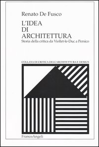 L'idea di architettura. Storia della critica da Viollet-le-Duc a Persico
