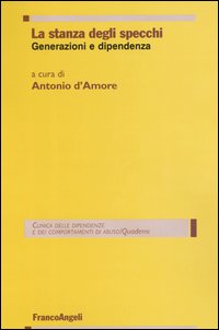 La stanza degli specchi. Generazioni e dipendenza