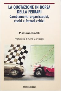 La quotazione in borsa della Ferrari. Cambiamenti organizzativi, rischi e fattori critici