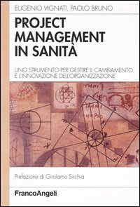 Project management in sanità. Uno strumento per gestire il cambiamento e l'innovazione dell'organizzazione