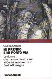 Mi prendo e mi porto via. Le donne che hanno chiesto aiuto ai Centri antiviolenza in Emilia-Romagna