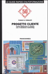 Progetto cliente. Come fidelizzare il cliente con il database marketing