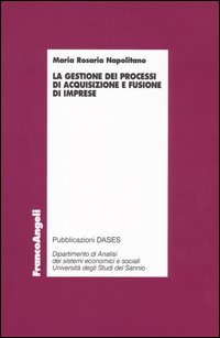 La gestione dei processi di acquisizione e fusione d'imprese