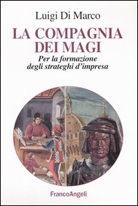 La compagnia dei Magi. Per la formazione degli strateghi d'impresa