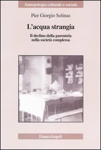 L'acqua strangia. Il declino della parentela nella società complessa