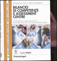 Bilancio di competenze e assessment centre. Potenzialità e limiti dell'auto e dell'etero-valutazione delle risorse umane
