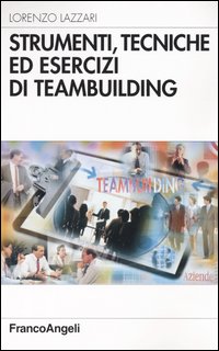 Strumenti, tecniche ed esercizi di teambuilding