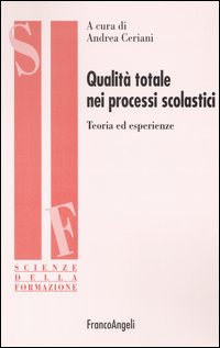 Qualità totale nei processi scolastici. Teoria ed esperienze