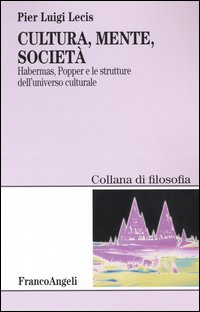 Cultura, mente, società. Habermas, Popper e le strutture dell'universo culturale