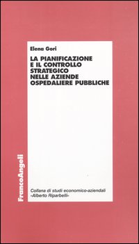 La pianificazione e il controllo strategico nelle aziende ospedaliere pubbliche