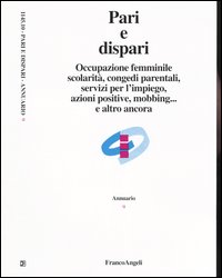 Occupazione femminile, scolarità, congedi parentali, servizi per l'impiego, azioni positive, mobbing... e altro ancora