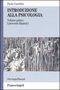 Introduzione alla psicologia. Vol. 1: I processi dinamici