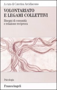 Volontariato e legami collettivi. Bisogni di comunità e relazione reciproca