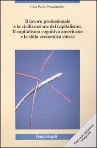 Il lavoro professionale e la civilizzazione del capitalismo. Il capitalismo cognitivo americano e la sfida economica cinese