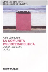 La comunità psicoterapeutica. Cultura, strumenti, tecnica