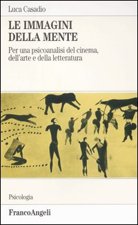 Le immagini della mente. Per una psicoanalisi del cinema, dell'arte e della letteratura