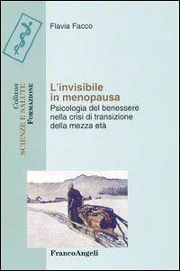 L'invisibile in menopausa. Psicologia del benessere nella crisi di transizione della mezza età