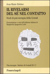 Il rivelarsi del sé nel contatto. Studi di psicoterapia della Gestalt