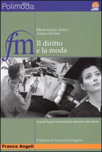 Il diritto e la moda. Aspetti legali essenziali per operatori del settore