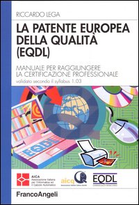 La patente europea della qualità (EQDL). Manuale per raggiungere la certificazione professionale. Valido secondo il syllabus 1.03