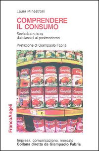 Comprendere il consumo. Società e cultura dai classici al postmoderno