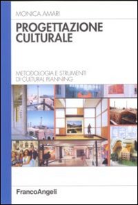 Progettazione culturale. Metodologia e strumenti di cultural planning
