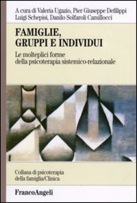 Famiglie, gruppi e individui. Le molteplici forme della psicoterapia sistemico-relazionale