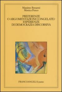 Preferenze o argomentazioni congelate. Esperienze di democrazia discorsiva