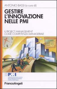 Gestire l'innovazione nelle Pmi. Il project management come competenza manageriale