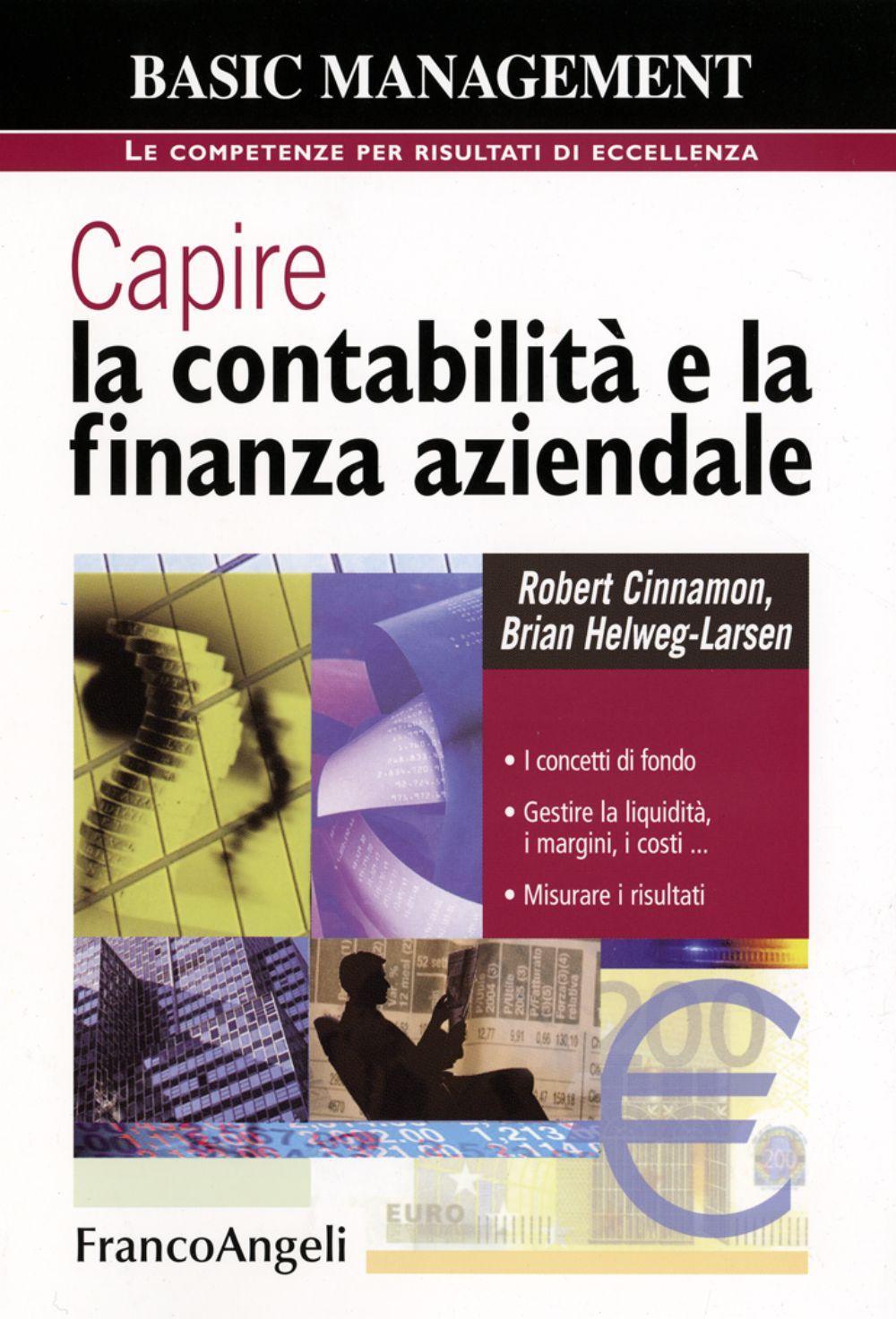 Capire la contabilità e la finanza aziendale. I concetti di fondo. Gestire la liquidità, i margini, i costi. Misurare i risultati