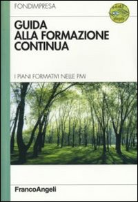 Guida alla formazione continua. I piani formativi nelle Pmi