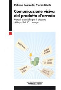 Comunicazione visiva del prodotto d'arredo. Metodi e tecniche per il progetto della pubblicità a stampa