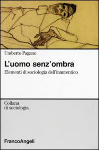 L'uomo senza ombra. Elementi di sociologia dell'inautentico